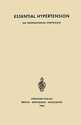 Essential Hypertension: An International Symposium. Berne, June 7Th-10th, 1960 Sponsored By Ciba-..