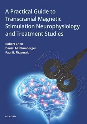 A Practical Guide To Transcranial Magnetic Stimulation Neurophysiology And Treatment Studies-..