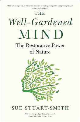 The Well-Gardened Mind: The Restorative Power Of Nature-..