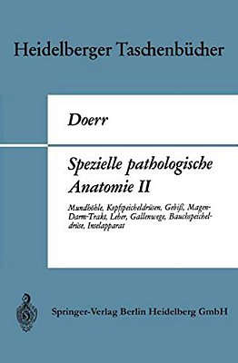 Spezielle Pathologische Anatomie II: Mundhöhle, Kopfspeicheldrüsen, Gebiß, Magen-Darm-trakt, Leber, Gallenwege, Bauchspeicheldrüse, Inselapparat-..