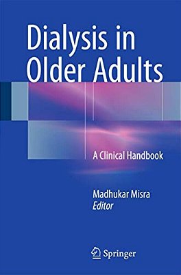 Dialysis In Older Adults: A Clinical Handbook-..