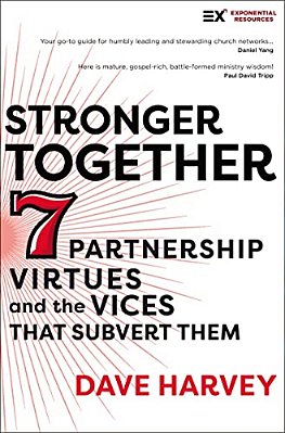 Stronger Together: Seven Partnership Virtues And The Vices That Subvert Them-..