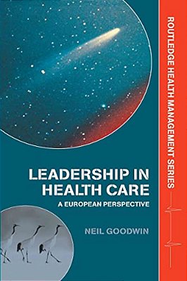 Leadership In Health Care: A European Perspective-..