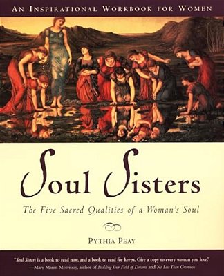 Soul Sisters: Five Divine Qualities Of A Woman's Soul-..