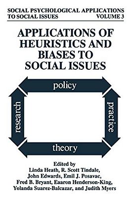 Applications Of Heuristics And Biases To Social Issues-..