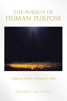 The Pursuit Of Human Purpose: A Journey Led By A Hunger For Truth-..