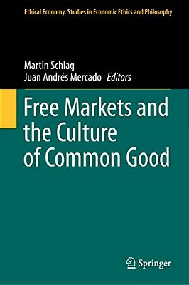 Free Markets And The Culture Of Common Good-..