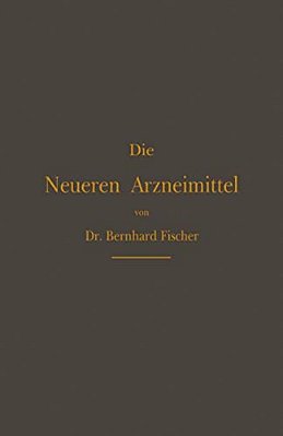 Die Neueren Arzneimittel: Für Apotheker, Aerzte Und Drogisten-..