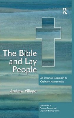 The Bible And Lay People: An Empirical Approach To Ordinary Hermeneutics-..