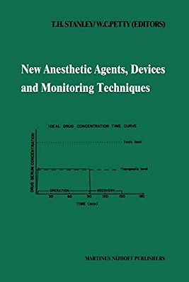 New Anesthetic Agents, Devices And Monitoring Techniques: Annual Utah Postgraduate Course In Anesthesiology 1983-..