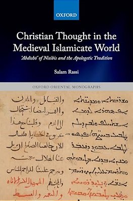 Christian Thought In The Medieval Islamicate World:? Abdisho? Of Nisibis And The Apologetic Tradition-..