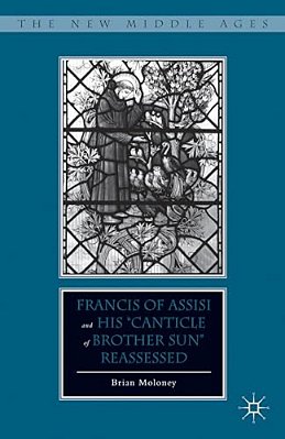 Francis Of Assisi And His "Canticle Of Brother Sun" Reassessed-..