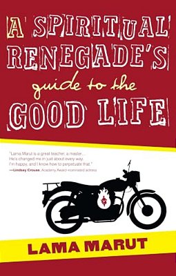 A Spiritual Renegade's Guide To The Good Life-..