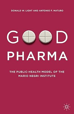 Good Pharma: The Public-Health Model Of The Mario Negri Institute-..