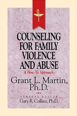 Resources For Christian Counseling: Counseling For Family Violence And Abuse (Grant Martin)-..