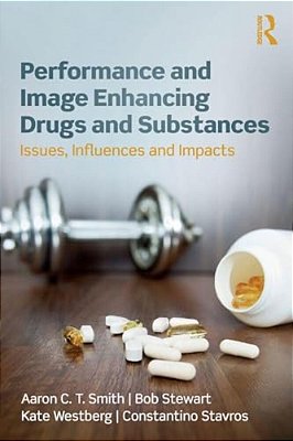 Performance And Image Enhancing Drugs And Substances: Issues, Influences And Impacts-..