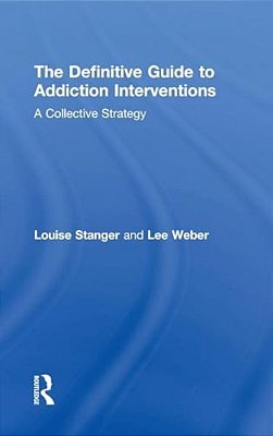The Definitive Guide To Addiction Interventions: A Collective Strategy-..