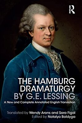 The Hamburg Dramaturgy By G. E. Lessing: A New And Complete Annotated English Translation-..