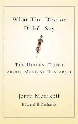 What The Doctors Didn't Say: The Hidden Truth About Medical Research-..