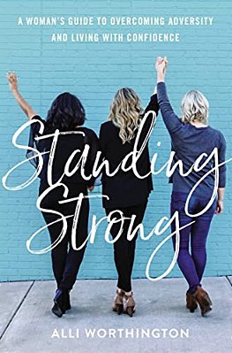 Standing Strong: A Woman's Guide To Overcoming Adversity And Living With Confidence-..