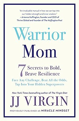 Warrior Mom: 7 Secrets To Bold, Brave Resilience-..