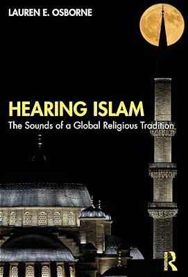 Hearing Islam: The Sounds Of A Global Religious Tradition-..