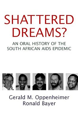 Shattered Dreams?: An Oral History Of The South African Aids Epidemic-..