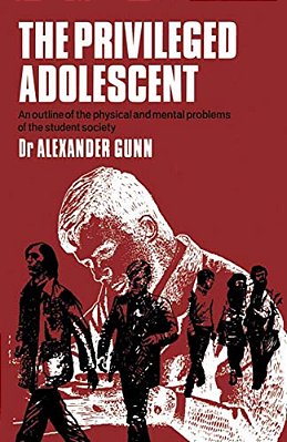 The Privileged Adolescent: An Outline Of The Physical And Mental Problems Of The Student Society-..