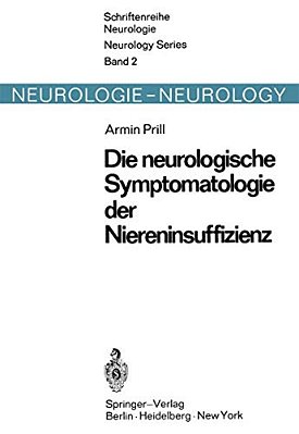 Die Neurologische Symptomatologie Der Akuten Und Chronischen Niereninsuffizienz: Befunde Zur Pathogenetischen Wertigkeit Von Stoffwechsel-, Elektrolyt-..