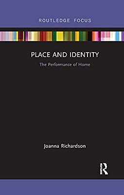 Place And Identity: The Performance Of Home-..