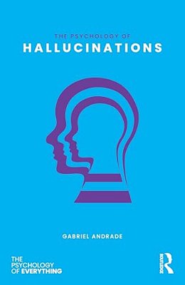 The Psychology Of Hallucinations-..