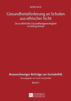 Gesundheitsfoerderung An Schulen Aus Ethischer Sicht: Das Leitbild Der Gesundheitsgerechtigkeit Im Setting Schule-..
