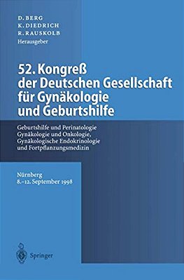 52. Kongreß Der Deutschen Gesellschaft Für Gynäkologie Und Geburtshilfe: Geburtshilfe Und Perinatologie, Gynäkologie Und Onkologie, Gynäkologische End-..