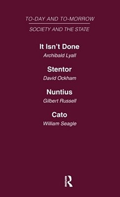 Today And Tomorrow Volume 15 Society & The State: It Isn't Done: Taboos Among The British Islanders Stentor Or The Press Of Today And Tomorrow Nuntius-..