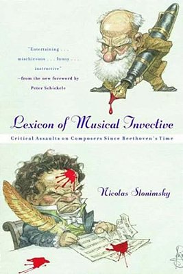Lexicon Of Musical Invective: Critical Assaults On Composers Since Beethoven's Time-..