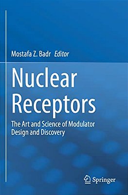 Nuclear Receptors: The Art And Science Of Modulator Design And Discovery-..