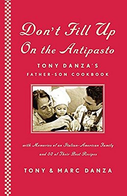 Don't Fill Up On The Antipasto: Tony Danza's Father-Son Cookbook-..