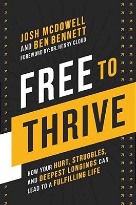 Free To Thrive: How Your Hurt, Struggles, And Deepest Longings Can Lead To A Fulfilling Life-..