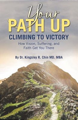 Your Path Up: Climbing To Victory - How Vision, Suffering, And Faith Get You There-..