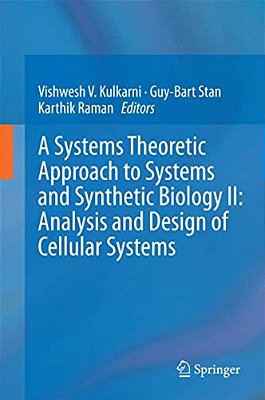 A Systems Theoretic Approach To Systems And Synthetic Biology II: Analysis And Design Of Cellular Systems-..