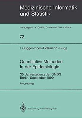 Quantitative Methoden In Der Epidemiologie: 35. Jahrestagung Der Gmds Berlin, September 1990-..