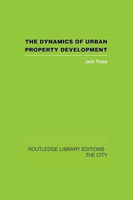 The Dynamics Of Urban Property Development-..