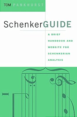 Schenkerguide: A Brief Handbook And Website For Schenkerian Analysis-..