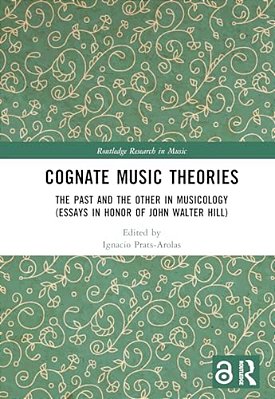 Cognate Music Theories: The Past And The Other In Musicology (Essays In Honor Of John Walter Hill)-..