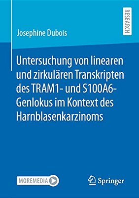 Untersuchung Von Linearen Und Zirkulären Transkripten Des Tram1- Und S100a6-Genlokus Im Kontext Des Harnblasenkarzinoms-..
