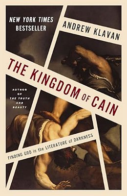 The Kingdom Of Cain: Finding God In The Literature Of Darkness-..