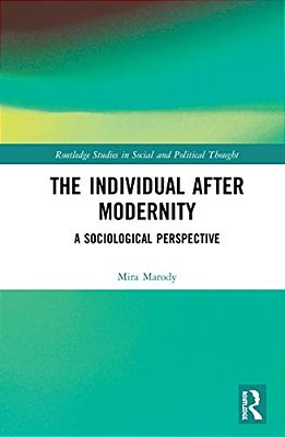 The Individual After Modernity: A Sociological Perspective-..