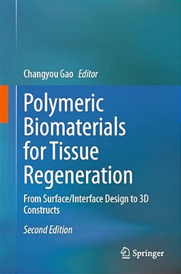 Polymeric Biomaterials For Tissue Regeneration: From Surface/Interface Design To 3D Constructs-..