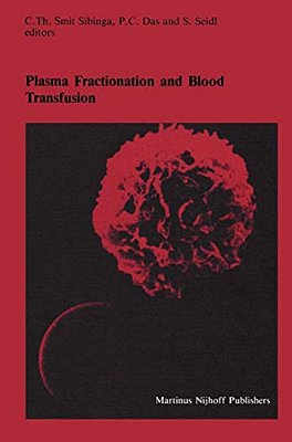 Plasma Fractionation And Blood Transfusion: Proceedings Of The Ninth Annual Symposium On Blood Transfusion, Groningen, 1984, Organized By The Red Cros-..