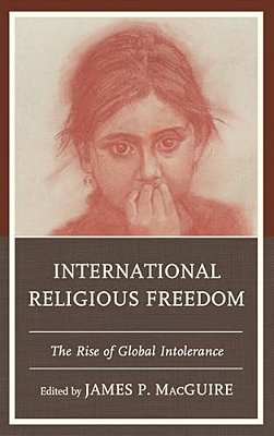 International Religious Freedom: The Rise Of Global Intolerance-..